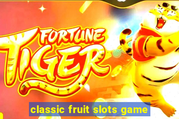 classic fruit slots game